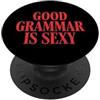 Grammatica Lingua Insegnante Di Inglese Good Grammar Is Sexy PopSockets PopGrip Adesivo
