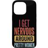 Timido Introverso Ansioso Impacciato Sin Custodia per iPhone 13 Pro I Get Nervous Around Pretty Women