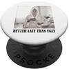 T-shirt Divertente Per Donna Trucco Umor Maglietta meglio Tardi Che Brutta Divertente Per Donna E PopSockets PopGrip Adesivo