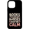 Horse Lover Reading Equestrian Custodia per iPhone 13 Pro Max Libri e cavalli Keep Me Calm Reader Equestrian