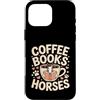 Horse Lover Coffee Reading Custodia per iPhone 16 Pro Max Caffè Libri Cavalli Accogliente Cavallo Lettore