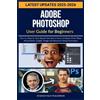 Stanley R D Teachings Adobe Photoshop User Guide for Beginners 2025 (Tascabile)