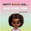 Alexis M Howell Elmira B Howell Ashley N Pretty Brown Girl, God Lov (Tascabile)