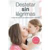 Pilar Martinez Alvarez Destetar sin Lagrimas (Tascabile)