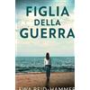 Ewa Reid-Hammer Figlia della Guerra (Tascabile)