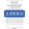 Dale Carnegie ¡Lidera! Cómo construir equipos de alto rendimiento / (Tascabile)