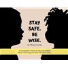 Stay Safe. Be Wise. (Tascabile)