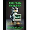 James Hunter Super Easy Linux / Bash (Tascabile) Super Easy General Programming