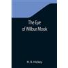 H B Hickey The Eye of Wilbur Mook (Tascabile)