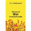 P C Chakravarti Tha Art of War in Ancient India (Tascabile)