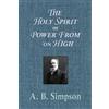 A B Simpson The Holy Spirit or Power From on High (Tascabile)
