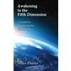 Vidya Frazier Awakening to the Fifth Dimension -- A Guide for Naviga (Tascabile)