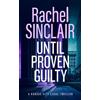Rachel Sinclair Until Proven Guilty (Tascabile) Kansas City Legal Thrillers