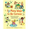 Jayneen Sanders So Many Ways to Be Curious (Copertina rigida)