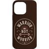 Warrior Not Worrier Quote Custodia per iPhone 14 Pro Max Warrior Not Worrier Palestra Umorismo Fitness Motivazione