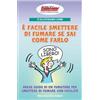 EWI Editrice Ti illustriamo come è facile smettere di fumare se sai come farlo. Breve guida di un fumatore per smettere di fumare con facilità