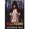 Shannon Mae How to Flirt with a Hellhound (Tascabile)