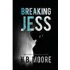 Heather B Moore H B Moore Breaking Jess (Tascabile)