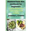 Juanita L Cramer Diamond keto diet cook book for beginners (Tascabile)