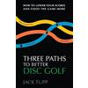 Jack Tupp Trageser Three Paths to Better Disc Golf (Tascabile)