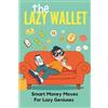 Kavya Thejas The Lazy Wallet - Smart Money Moves for Lazy Geniuses (Tascabile)