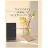 Wilson Skylar BEGINNERS GUIDE TO SELLING ON eBay 2024. (Tascabile)