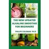 Philips Coleman Ph D The New Updated Alkaline Smoothie for Beginners (Tascabile)