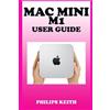 Philips Keith Mac Mini M1 User Guide (Tascabile)