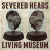 Severed Heads Living Museum (CD) Album