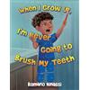 Romano Ninassi When I Grow Up, I'm Never Going to Brush My Teeth (Tascabile)