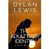 Dylan Lewis The Adult Baby Identity - A Self-help Guide (Tascabile)