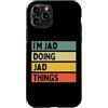 Personalized Gift Ideas Jad Custodia per iPhone 11 Pro Citazione personalizzata divertente I'm Jad Doing Jad Things