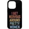 Timido Introverso Ansioso Impacciato Sin Custodia per iPhone 13 Pro I Get Nervous Around Pretty Women