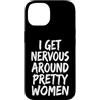 Timido Introverso Ansioso Impacciato Sin Custodia per iPhone 14 I Get Nervous Around Pretty Women