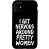 Timido Introverso Ansioso Impacciato Sin Custodia per iPhone 11 I Get Nervous Around Pretty Women