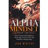 John Winters Alpha Mindset -A Guide For Men (Tascabile) Books for Men Self Help