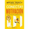Brian Tracy Conecta con la motivación. La ciencia de hacer realidad (Tascabile)