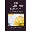 Callum Jones The Homemade Keto Soup (Tascabile)