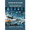 Jordan Ashford Blood in the Cloud: How Big Tech Quietly Took Over th (Tascabile)