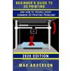 Max Anderson Beginner's Guide to 3D Printing and How to Troubleshoot (Tascabile)