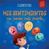 Elizabeth Cole Mis sentimientos me hacen más fuerte (Tascabile)