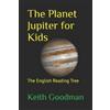 Keith Goodman The Planet Jupiter for Kids (Tascabile) English Reading Tree