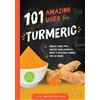 Susan Branson 101 Amazing Uses for Turmeric (Tascabile) 101 Wellness
