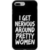 Timido Introverso Ansioso Impacciato Sin Custodia per iPhone 7 Plus/8 Plus I Get Nervous Around Pretty Women