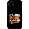 Original Version Movies Series TV Televi Custodia per iPhone 11 Tutto quello che voglio è guardare Film in versione originale