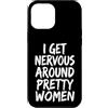 Timido Introverso Ansioso Impacciato Sin Custodia per iPhone 12 Pro Max I Get Nervous Around Pretty Women