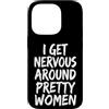 Timido Introverso Ansioso Impacciato Sin Custodia per iPhone 14 Pro I Get Nervous Around Pretty Women