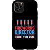 Novelty July 4th Tees Custodia per iPhone 11 Pro Direttore dei fuochi d'artificio I Run You Run