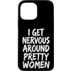 Timido Introverso Ansioso Impacciato Sin Custodia per iPhone 13 Pro Max I Get Nervous Around Pretty Women
