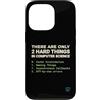 Binary Logic Studio Custodia per iPhone 13 Pro Solo 2 cose difficili Informatica Umorismo divertente